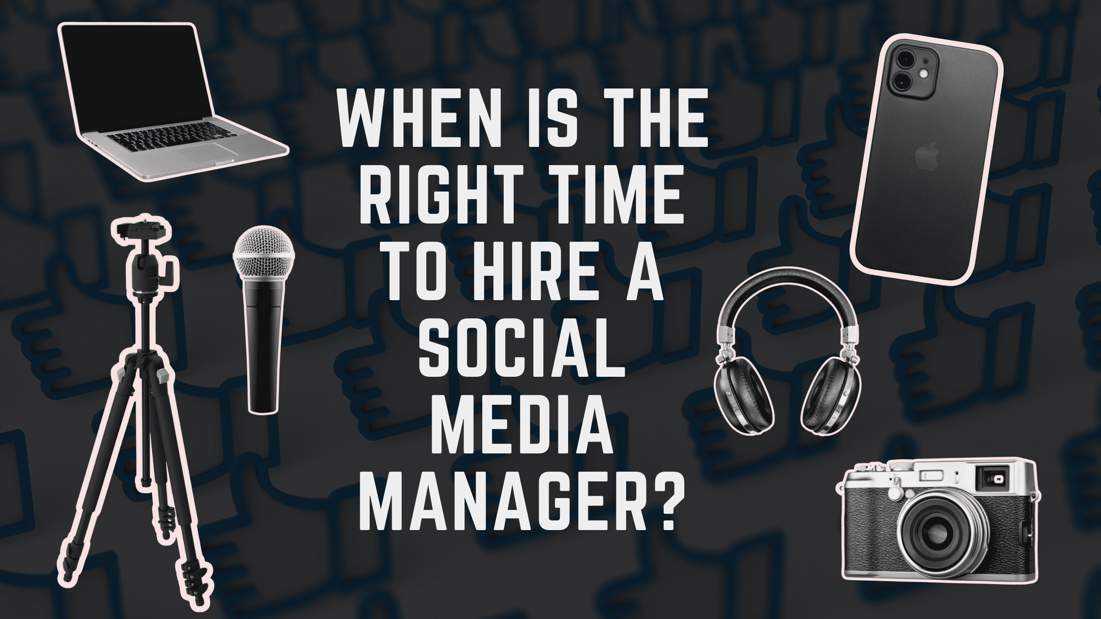 When Is the Right Time to Hire a Social Media Manager?