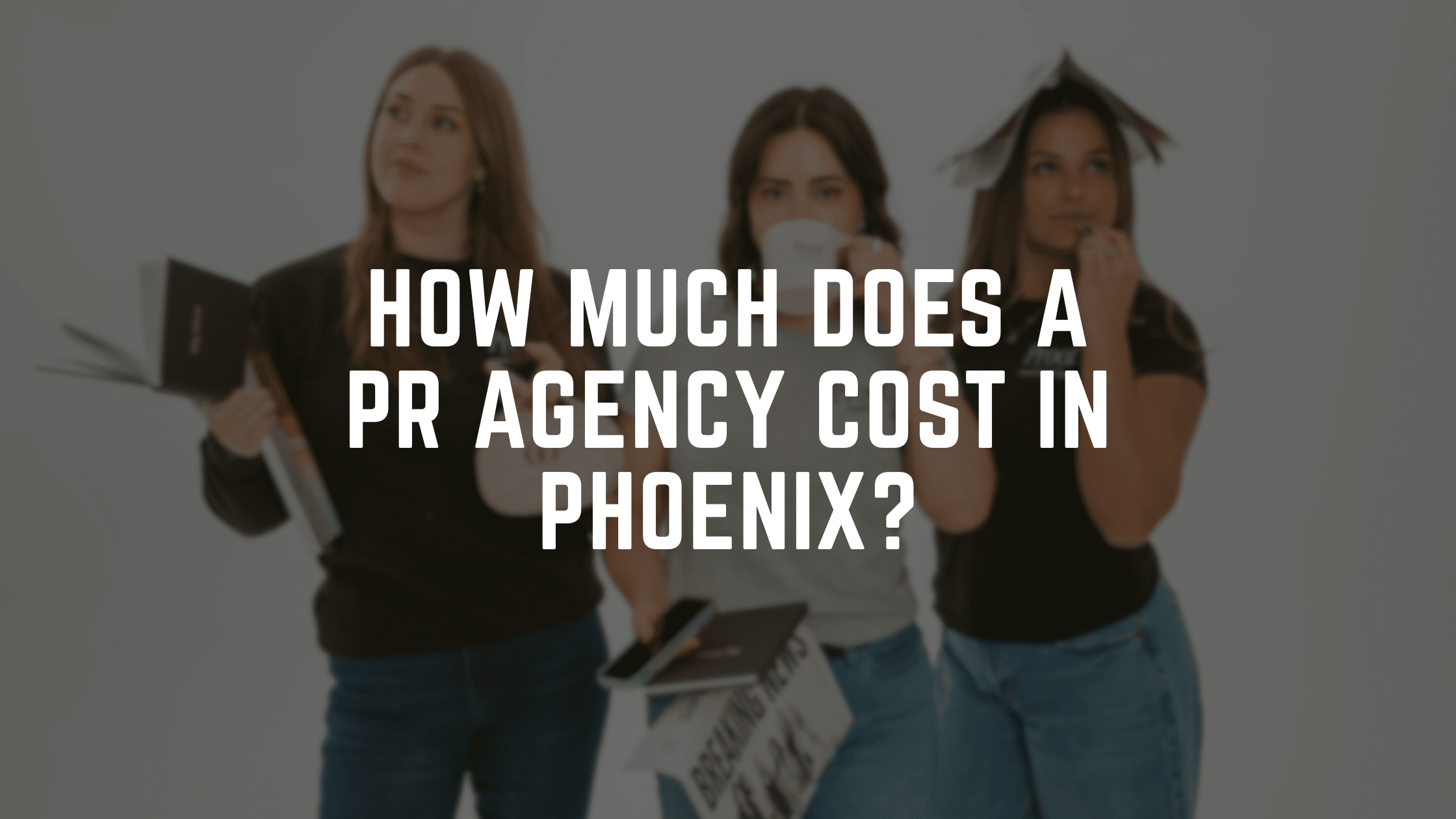 How Much Does a PR Agency Cost in Phoenix?